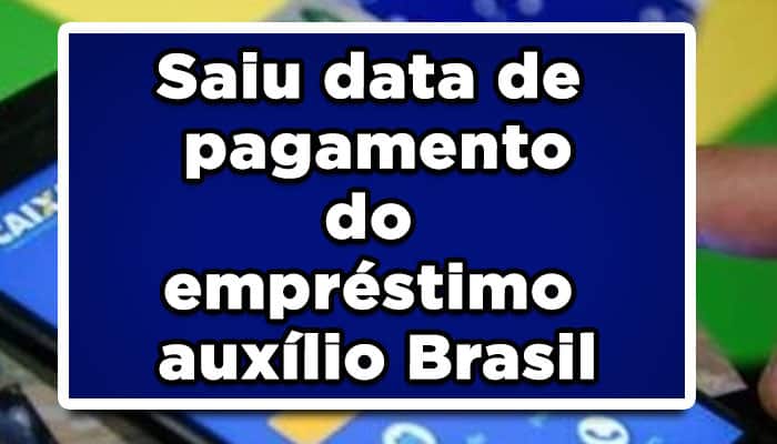 Saiu data de pagamento do empréstimo auxílio Brasil!