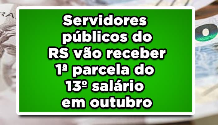 Servidores públicos do RS vão receber 1ª parcela do 13º salário em outubro; veja calendário