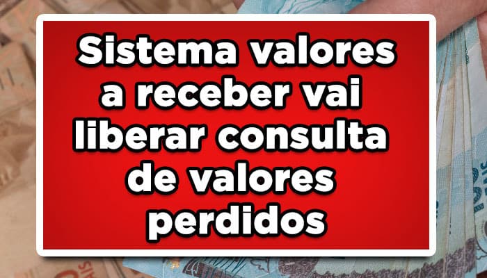 Sistema valores a receber vai liberar consulta de valores perdidos
