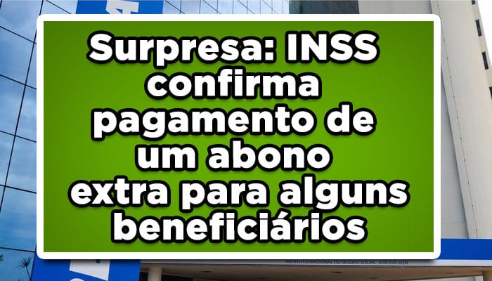 Surpresa: INSS confirma pagamento de um abono extra para alguns beneficiários