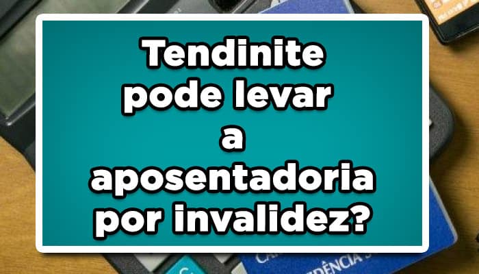 Tendinite pode levar a aposentadoria por invalidez? Confira quem tem direito