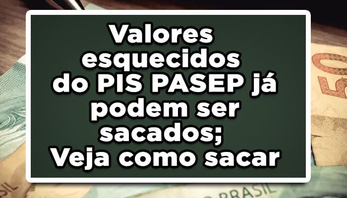 Valores esquecidos do PIS PASEP já podem ser sacados