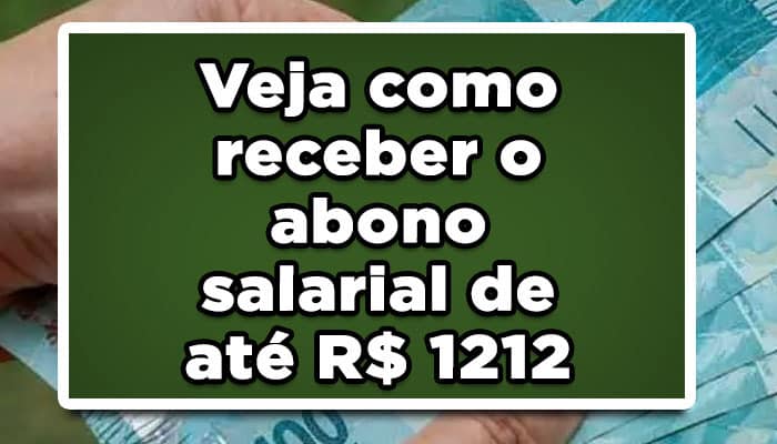 Veja como receber o abono salarial de até R$ 1212