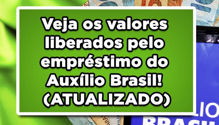 Veja os valores liberados pelo empréstimo do Auxílio Brasil! (ATUALIZADO)