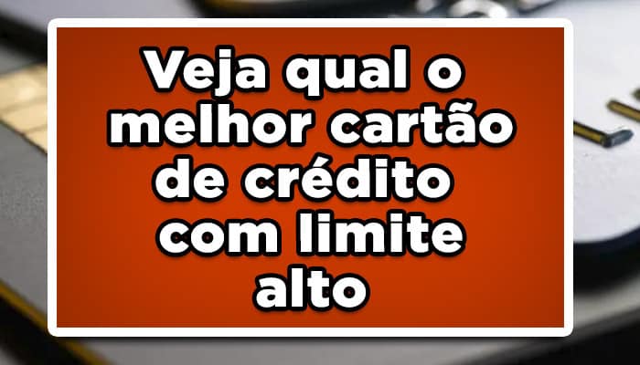 Veja qual o melhor cartão de crédito com limite alto