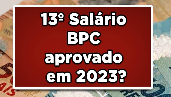 13º Salário BPC aprovado em 2023?