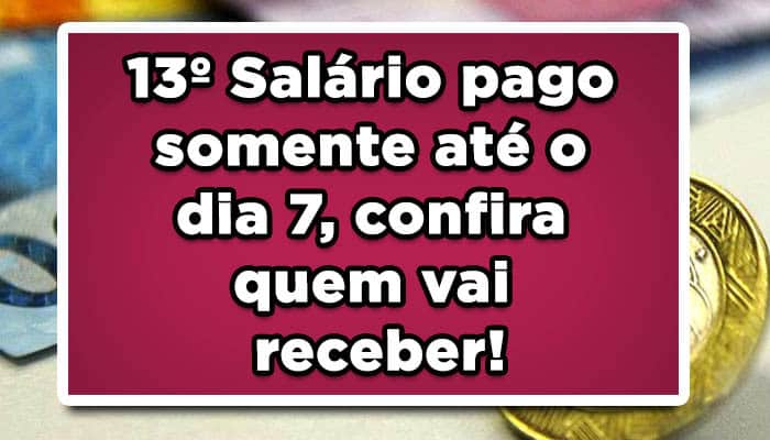 13º Salário pago somente até o dia 7, confira quem vai receber!