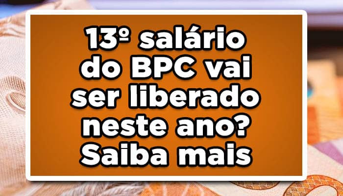 13º salário para BPC vai ser liberado neste ano