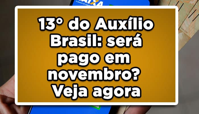 CALENDÁRIO DÉCIMO TERCEIRO DO AUXÍLIO BRASIL: Auxílio será pago em novembro? Veja agora