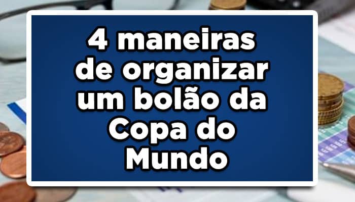 4 maneiras de você organizar um bolão da Copa do Mundo do ano de 2022!