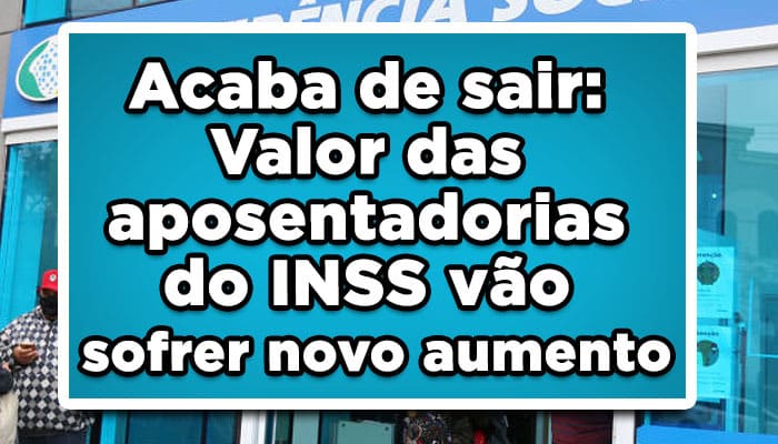 Acaba de sair: Valor das aposentadorias do INSS vão sofrer novo aumento