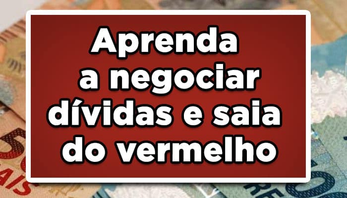 Aprenda a negociar dívidas e saia do vermelho