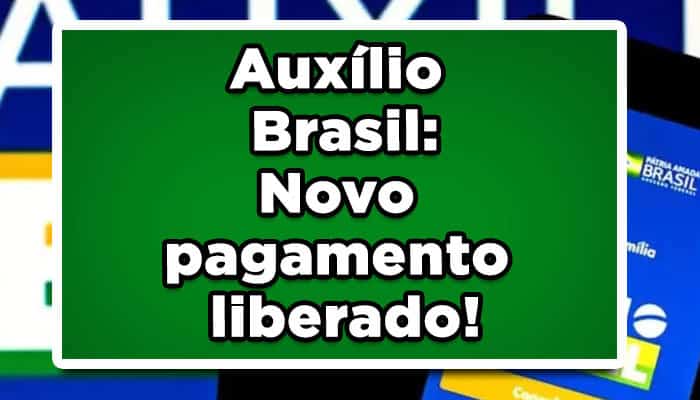 Auxílio Brasil: Novo pagamento liberado!