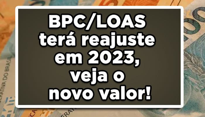 BPC/LOAS terá reajuste em 2023, veja o novo valor!