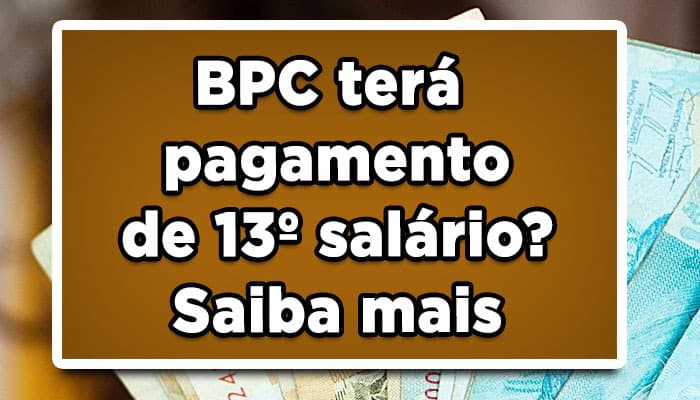 BPC terá pagamento de 13º salário? Saiba mais