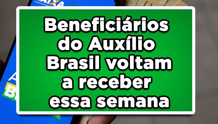 Beneficiários do Auxílio Brasil voltam a receber essa semana