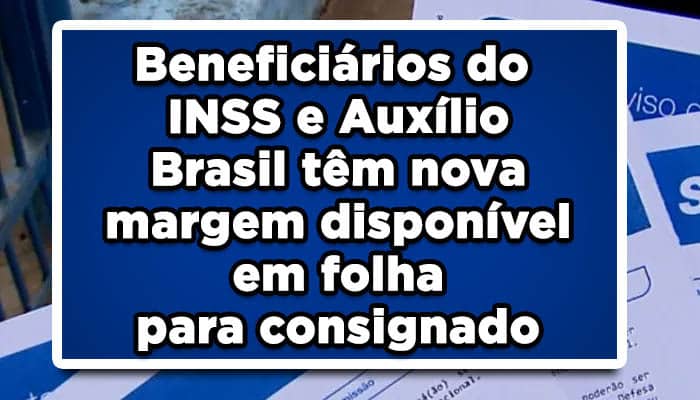 Beneficiários do INSS e Auxílio Brasil têm nova margem disponível em folha para consignado