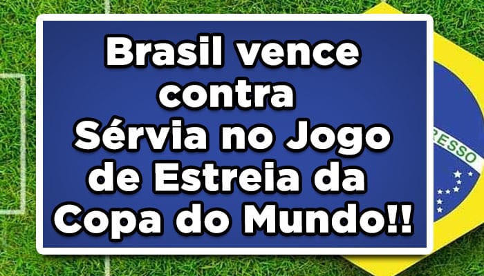 Brasil vence contra Sérvia no Jogo de Estreia da Copa do Mundo!!