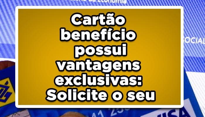 Cartão benefício possui vantagens exclusivas: Solicite o seu