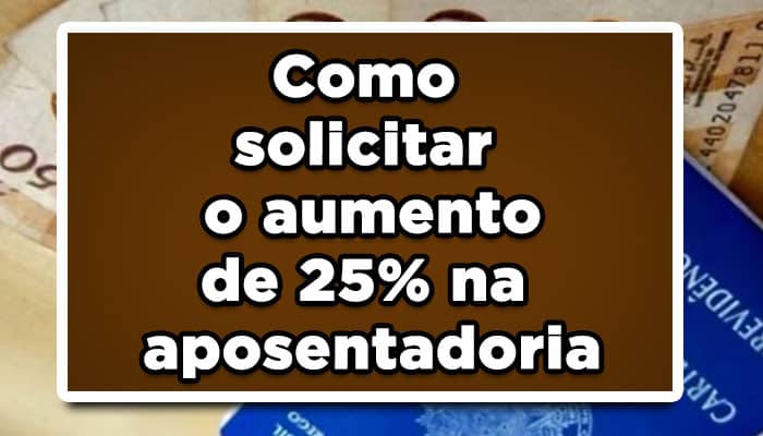 Aumento de 25% na aposentadoria