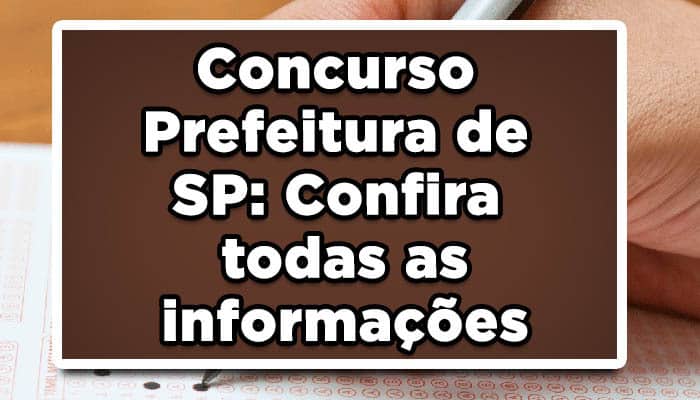 Concurso Prefeitura de SP: Confira todas as informações!