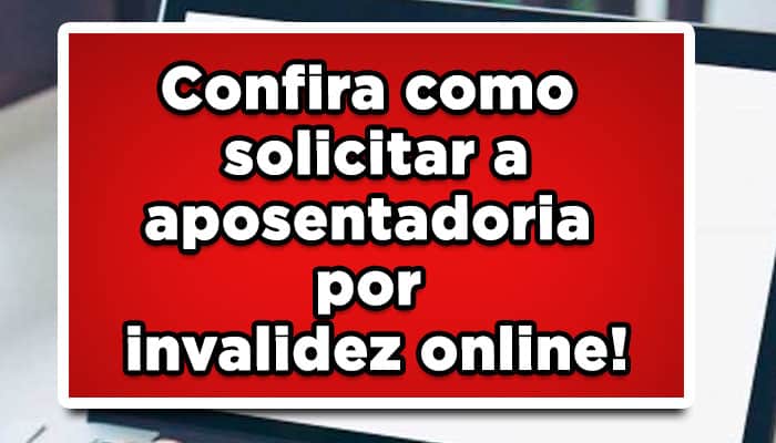 Confira como solicitar a aposentadoria por invalidez online!
