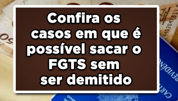 entenda quando sacar fgts