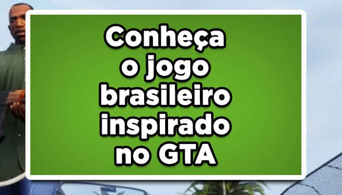 veja como jogar o jogo brasileiro gta agora
