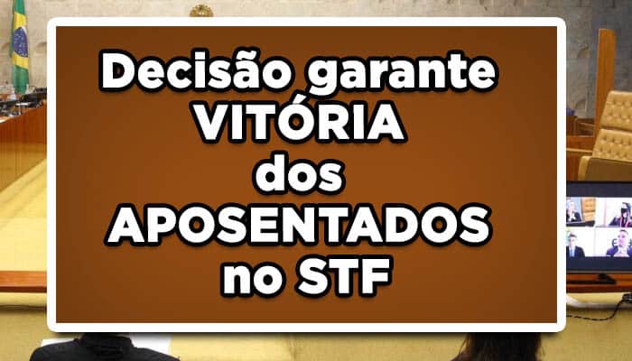 Saiu agora: Decisão garante VITÓRIA dos APOSENTADOS no STF
