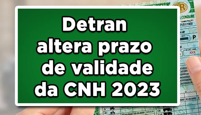 Detran altera prazo de validade da CNH 2023