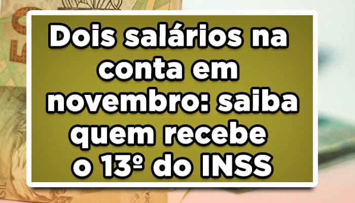 Dois salários na conta em novembro: saiba quem recebe o 13º do INSS