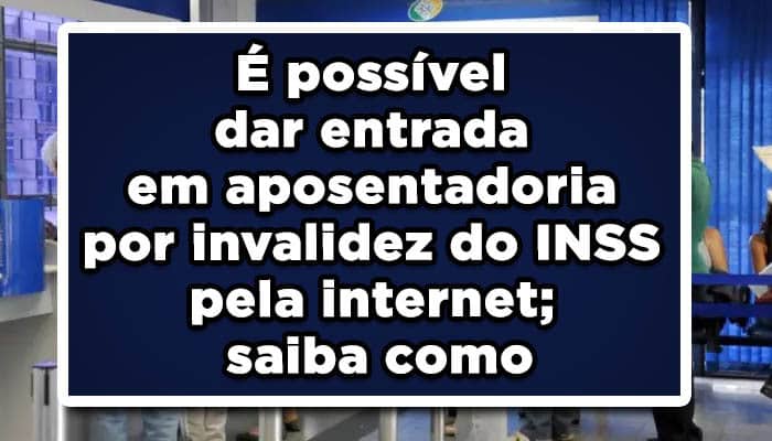 É possível dar entrada em aposentadoria por invalidez do INSS pela internet; saiba como