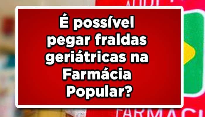 É-possível-pegar-fraldas-geriátricas-na-Farmácia-Popular