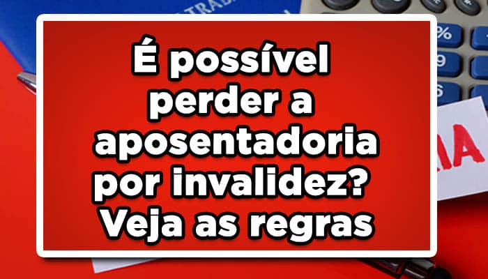É possível perder a aposentadoria por invalidez? Veja as regras