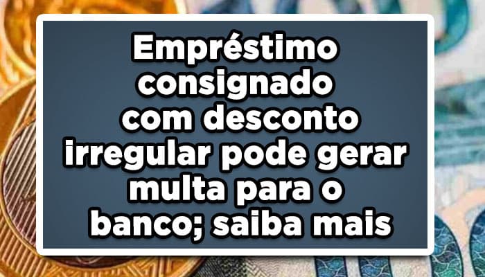 Empréstimo consignado com desconto irregular
