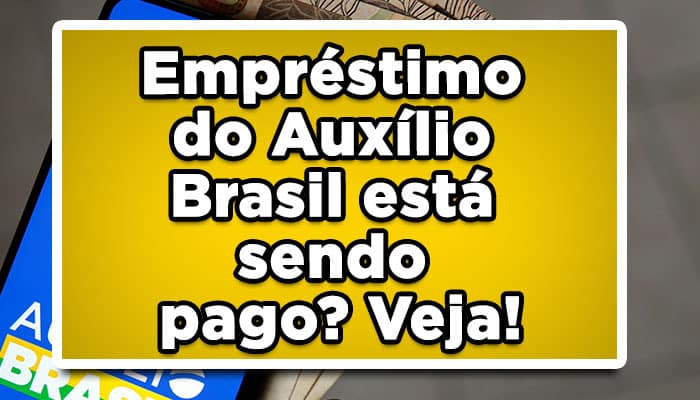 Empréstimo do Auxílio Brasil está sendo pago? Veja!