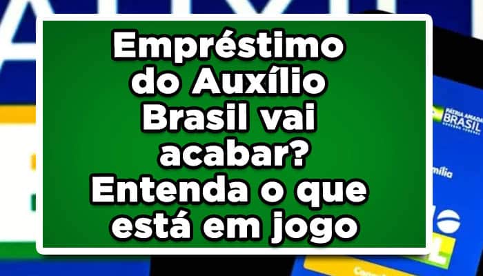 Empréstimo Auxílio Brasil vai acabar