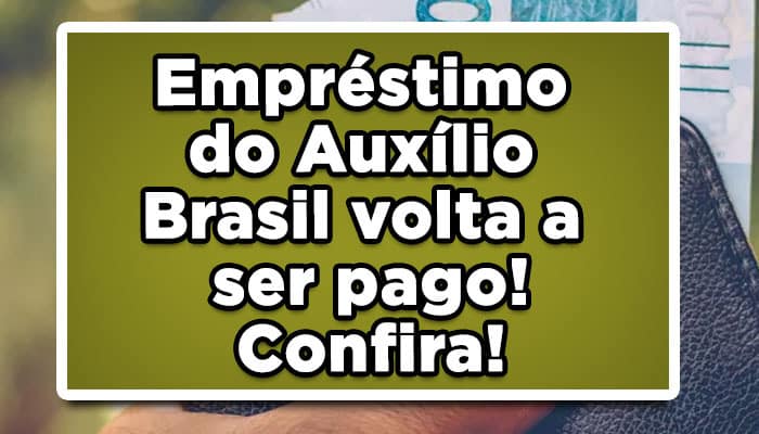 Empréstimo do Auxílio Brasil volta a ser pago! Confira!