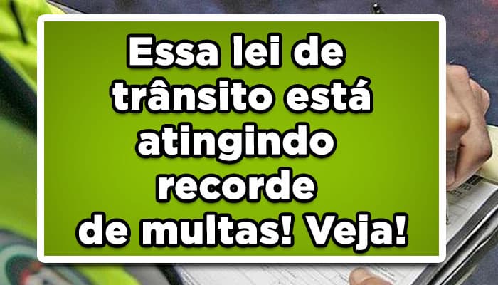 Essa lei de trânsito está atingindo recorde de multas! Veja!