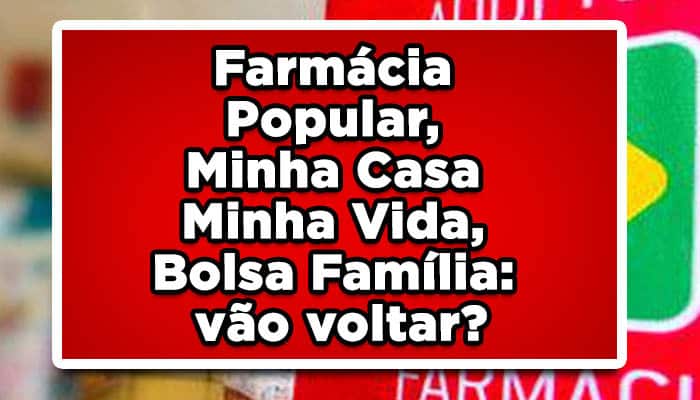Farmácia Popular, Minha Casa Minha Vida, Bolsa Família: os benefícios que Lula quer trazer de volta
