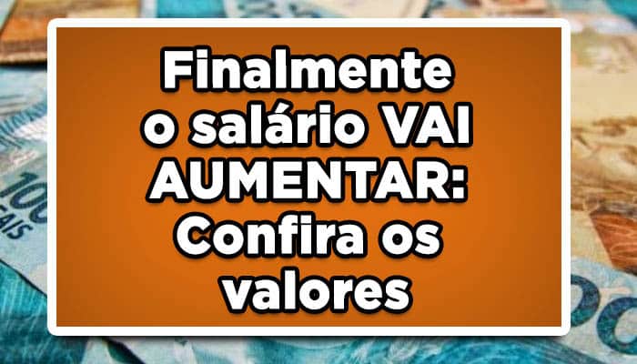 Finalmente o salário VAI AUMENTAR: Confira os valores