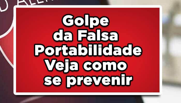 Golpe da Falsa Portabilidade; Veja como se prevenir