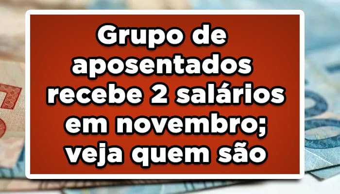 Grupo de aposentados recebe 2 salários em novembro; veja quem são