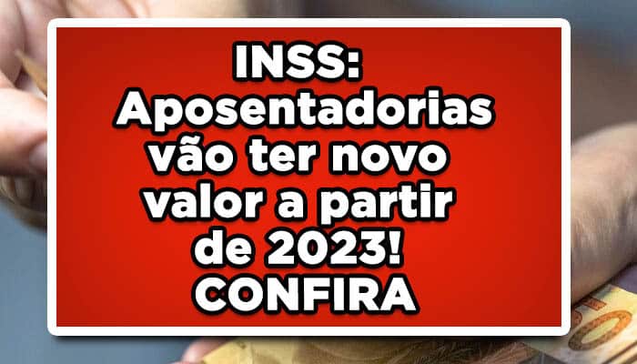 INSS: Aposentadorias vão ter novo valor a partir de 2023! CONFIRA