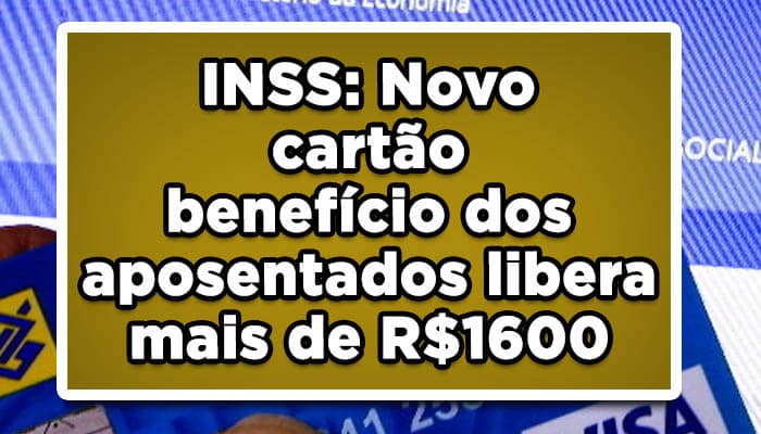 Novo cartão benefício dos aposentados libera mais de R$1600 reais!