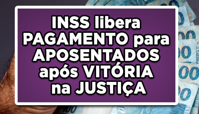 INSS libera PAGAMENTO para APOSENTADOS após VITÓRIA na JUSTIÇA