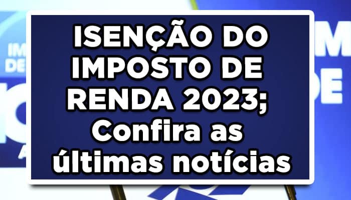 Isenção do imposto de renda 2023