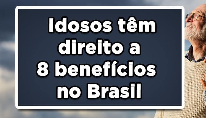 Idosos têm direito a 8 benefícios no Brasil; veja quais são