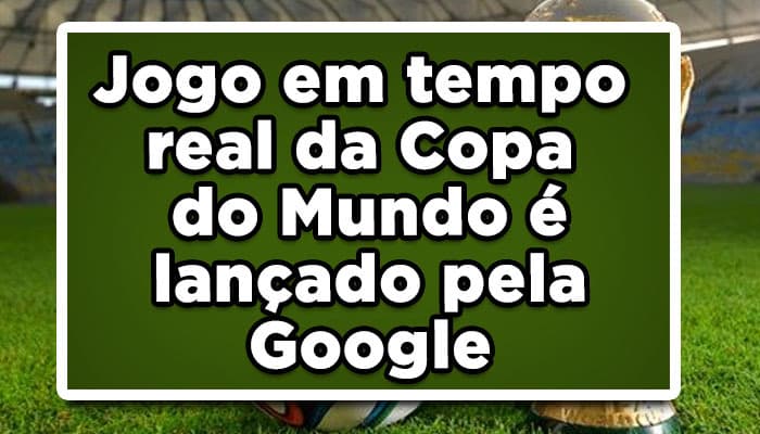Jogo em tempo real da Copa do Mundo é lançado pela Google; veja como jogar