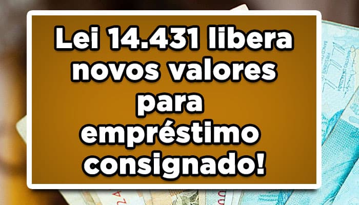 Lei 14.431 libera novos valores para empréstimo consignado!